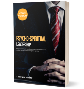 Ebook Psycho-Spiritual Leadership : Menjadi Pemimpin yang Berpengaruh dan Berdampak dengan Pendekatan Psikologi dan Spiritual (Muslim Version)