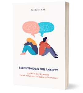 Ebook Self Hypnosis for Anxiety : Aplikasi Self Hypnosis Untuk Mengatasi Gangguan Kecemasan